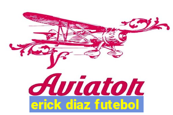 erick diaz futebol